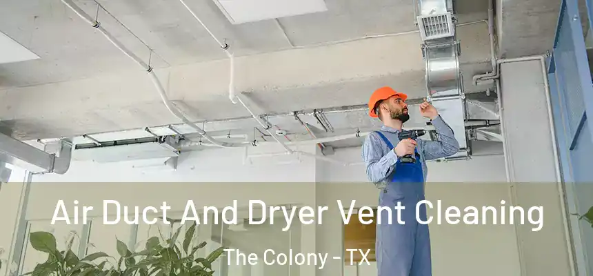  Air Duct And Dryer Vent Cleaning The Colony - TX