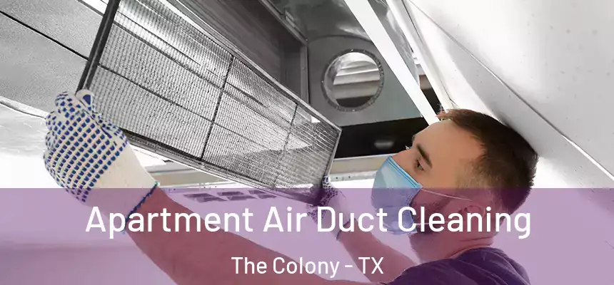  Apartment Air Duct Cleaning The Colony - TX