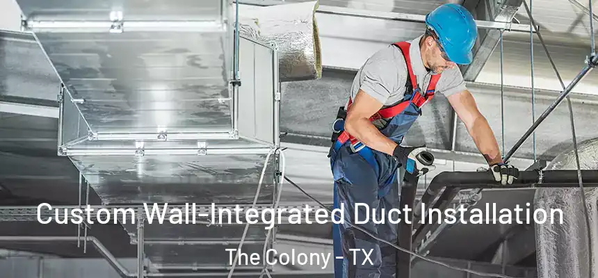  Custom Wall-Integrated Duct Installation The Colony - TX
