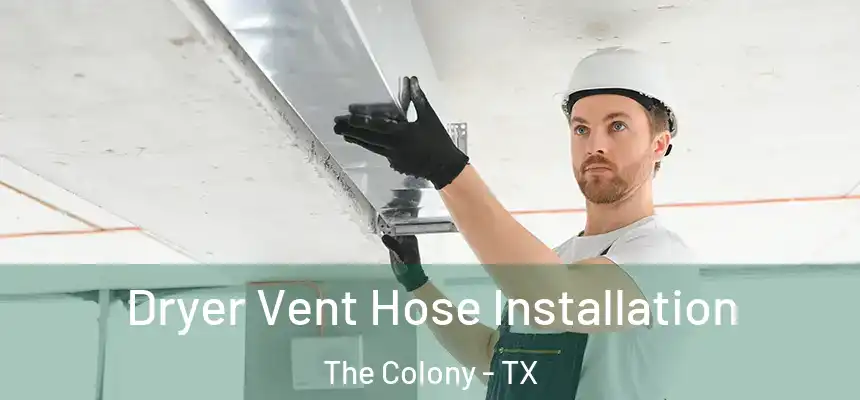  Dryer Vent Hose Installation The Colony - TX
