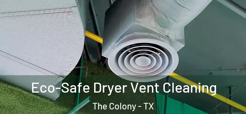  Eco-Safe Dryer Vent Cleaning The Colony - TX