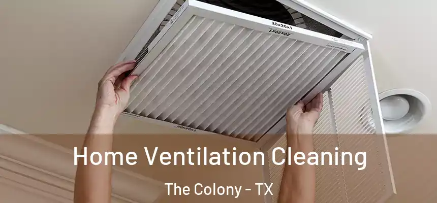  Home Ventilation Cleaning The Colony - TX